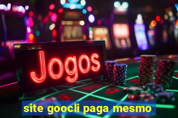 site goocli paga mesmo